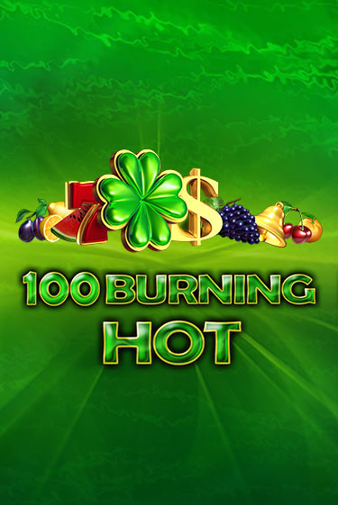 Демо игрового автомата 100 Burning Hot | SELECTOR BY 