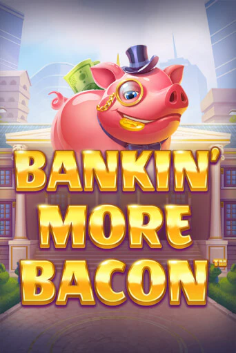 Демо игрового автомата Bankin’ More Bacon | SELECTOR BY 