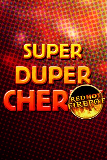 Демо игрового автомата Super Duper Cherry Red Hot Firepot | SELECTOR BY 