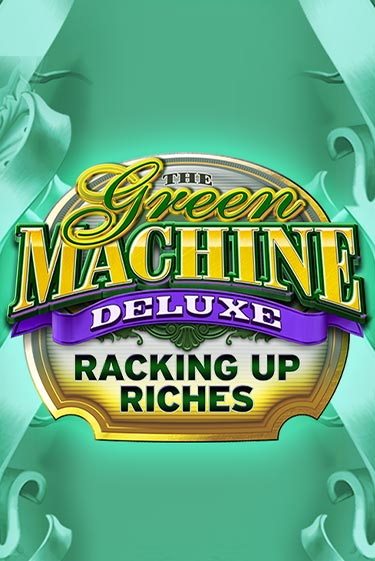 Демо игрового автомата The Green Machine Deluxe Racking Up Riches | SELECTOR BY 