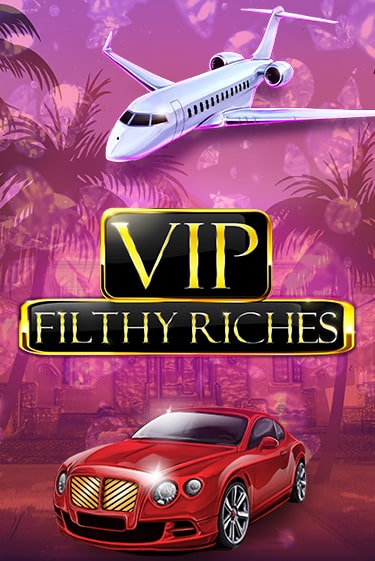 Демо игрового автомата VIP Filthy Riches | SELECTOR BY 